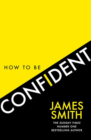 HOW TO BE CONFIDENT